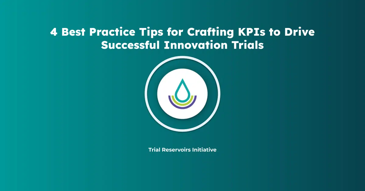 4 Best Practice Tips for Crafting KPIs to Drive Successful Innovation Trials